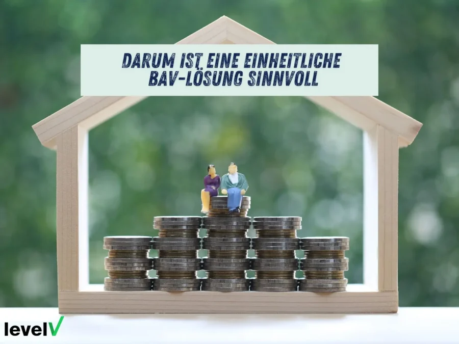 Darum einheitliche BAV Lösung/ Betriebsrente