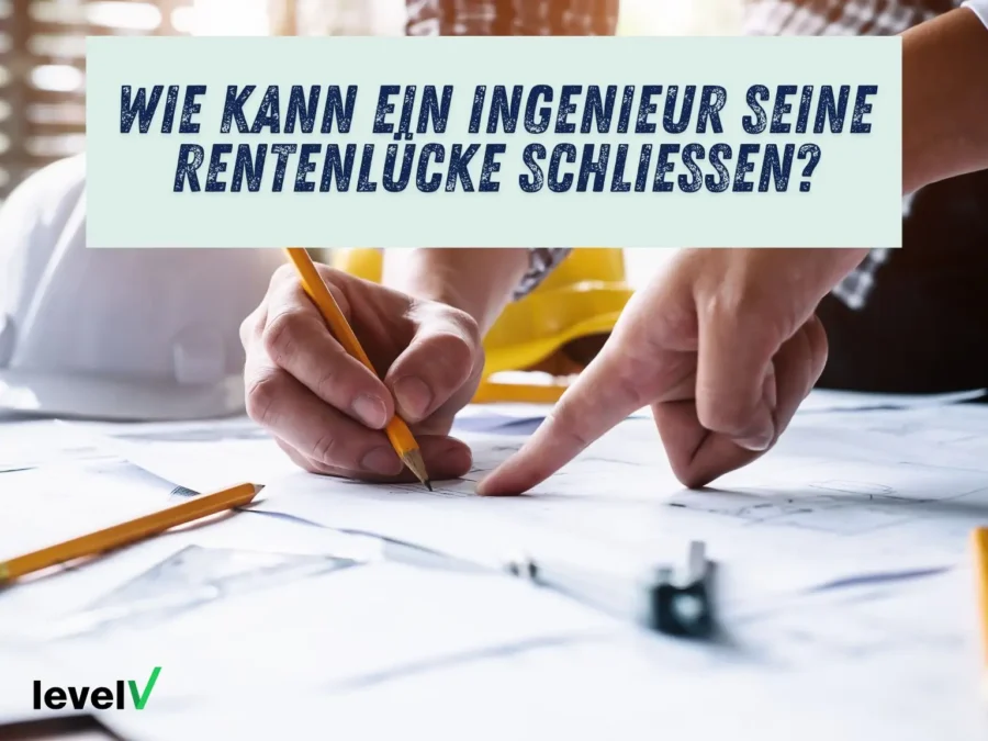 Rentenlücke schließen Ingenieur