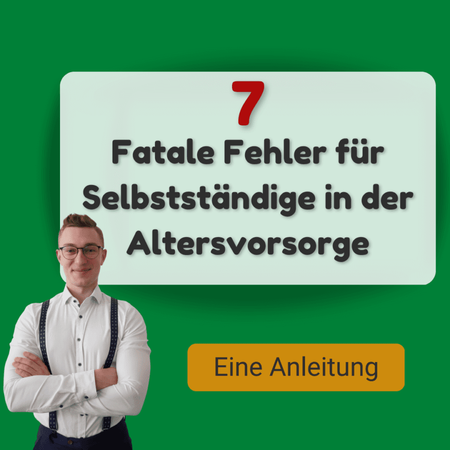 7 Fatale Fehler für Selbstständige in der Altersvorsorge